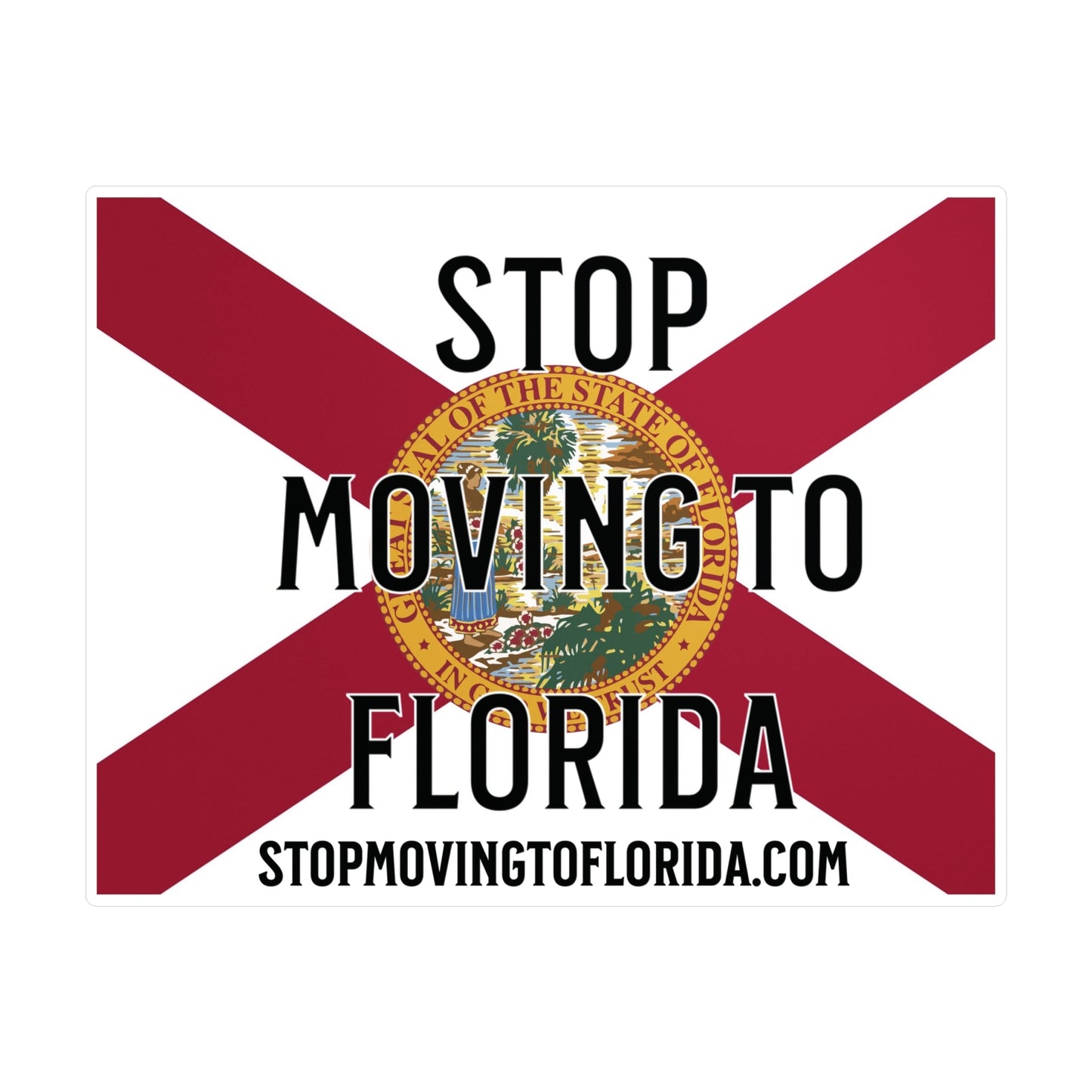 Stop Moving to Florida Vinyl Decals - UV/Weather Resistant