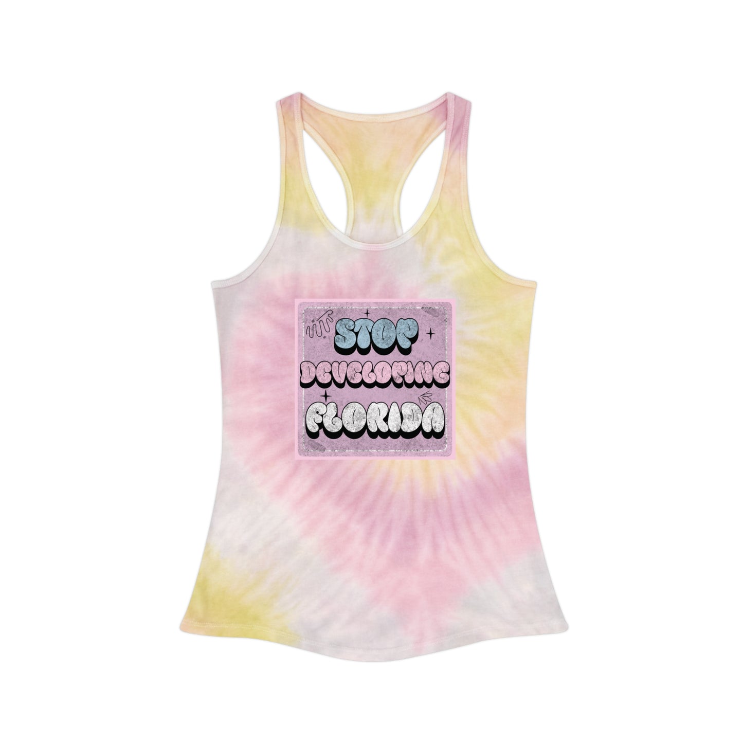 Stop Developing Florida...But Make It Aesthetic Tie-Dye Racerback Tank