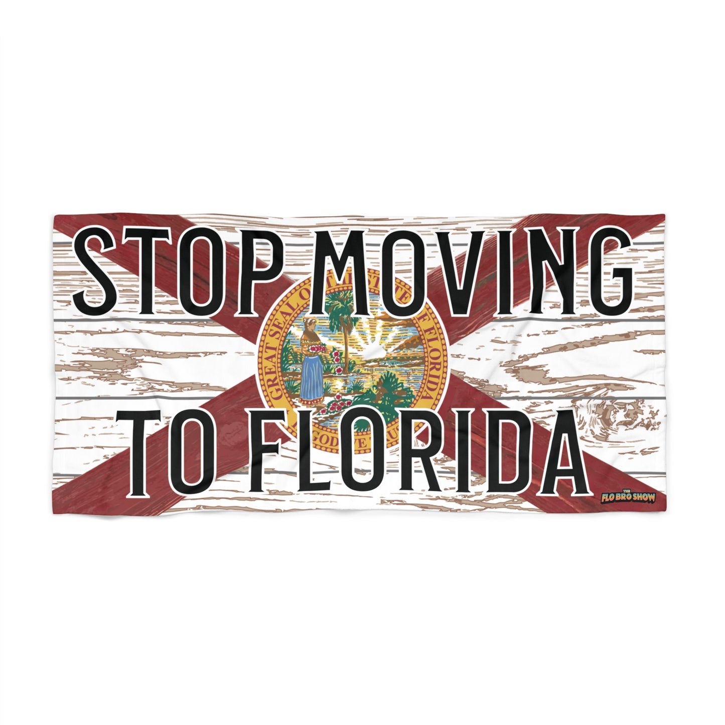 Stop Moving to Florida Heavyweight Luxury Beach Towel - The FloBro Show