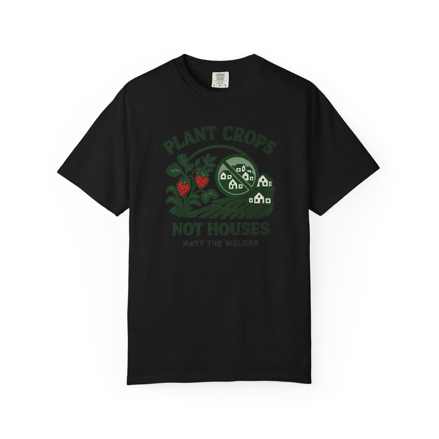 Plant Crops, Not Houses Tee