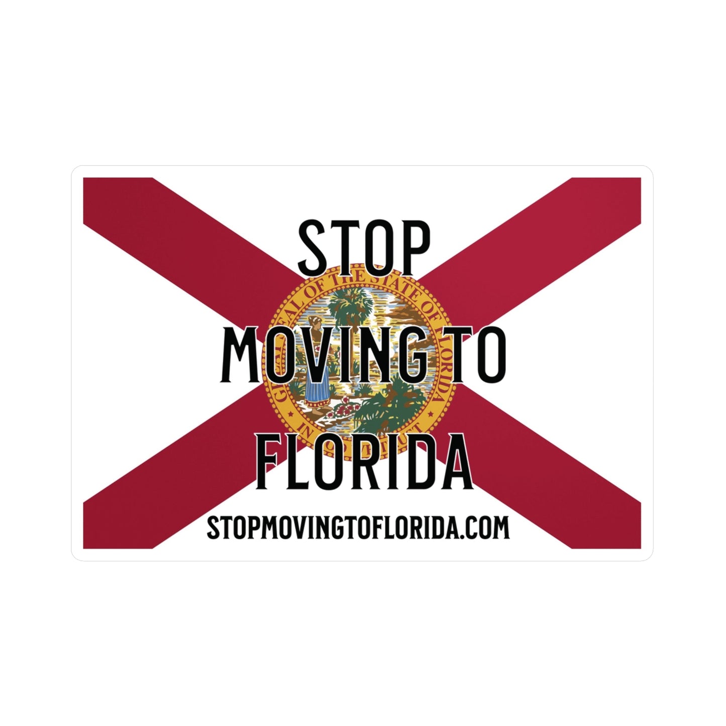 Stop Moving to Florida Vinyl Decals - UV/Weather Resistant
