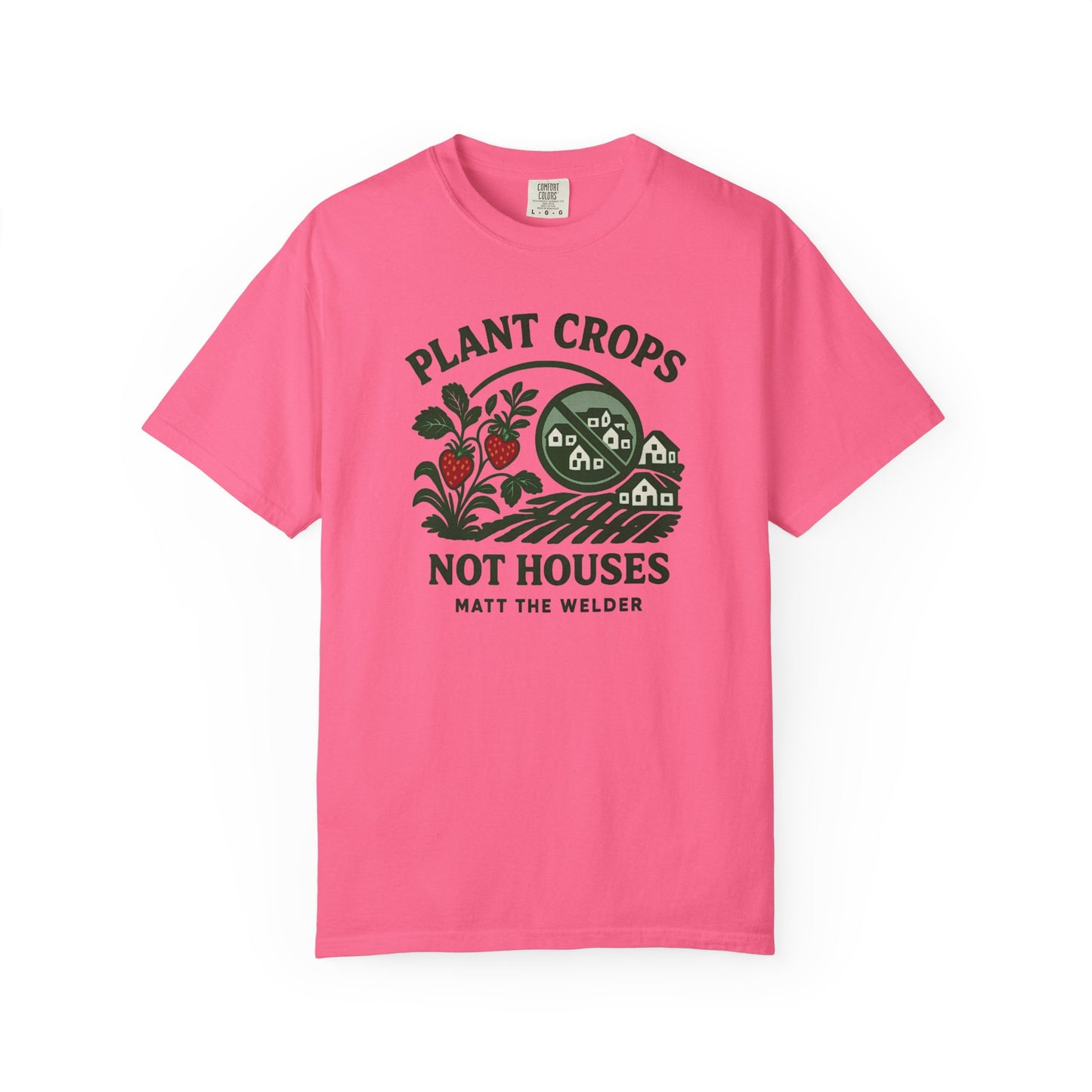 Plant Crops, Not Houses Tee