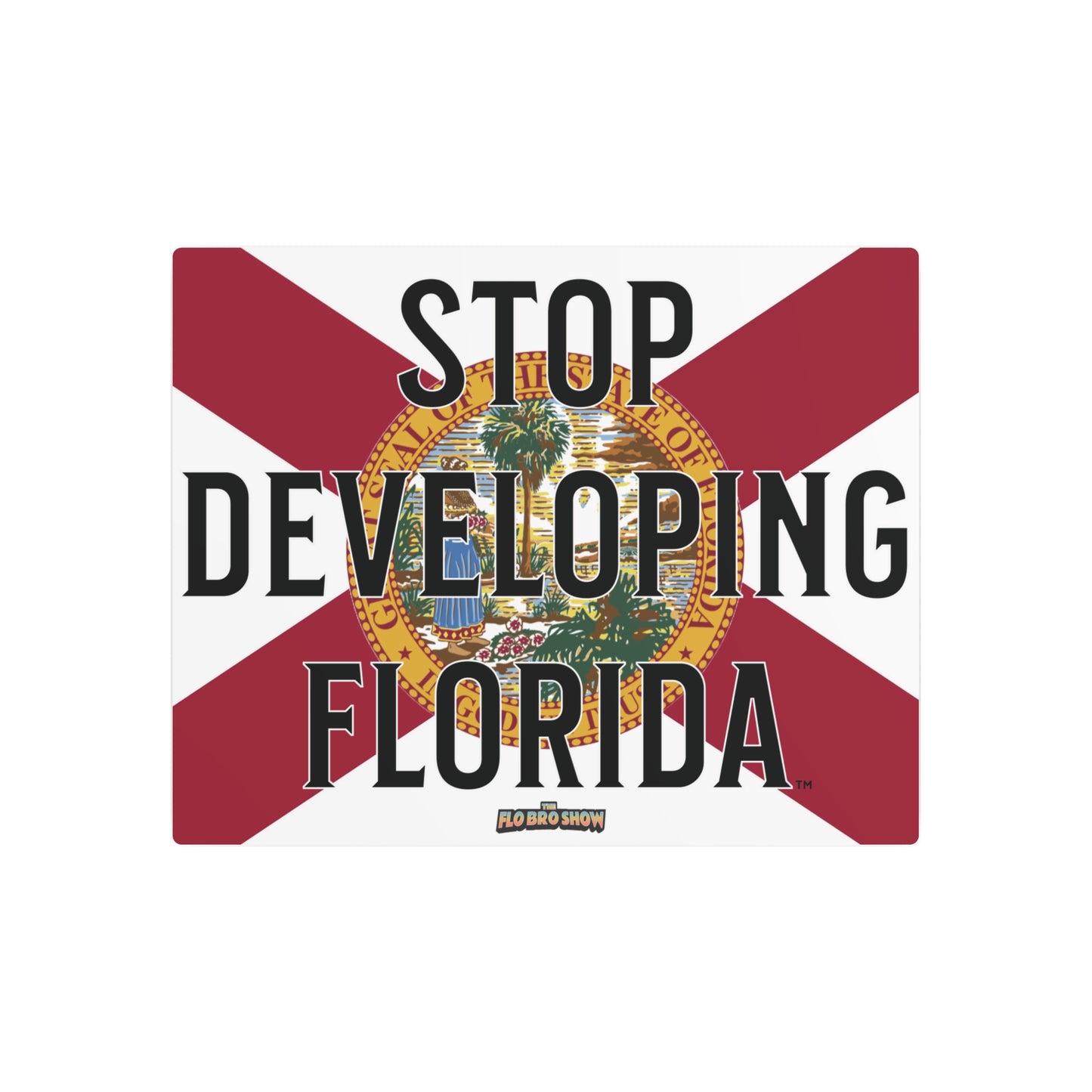 🚫🏗️ Stop Developing Florida™ Metal Wall Sign 🌴