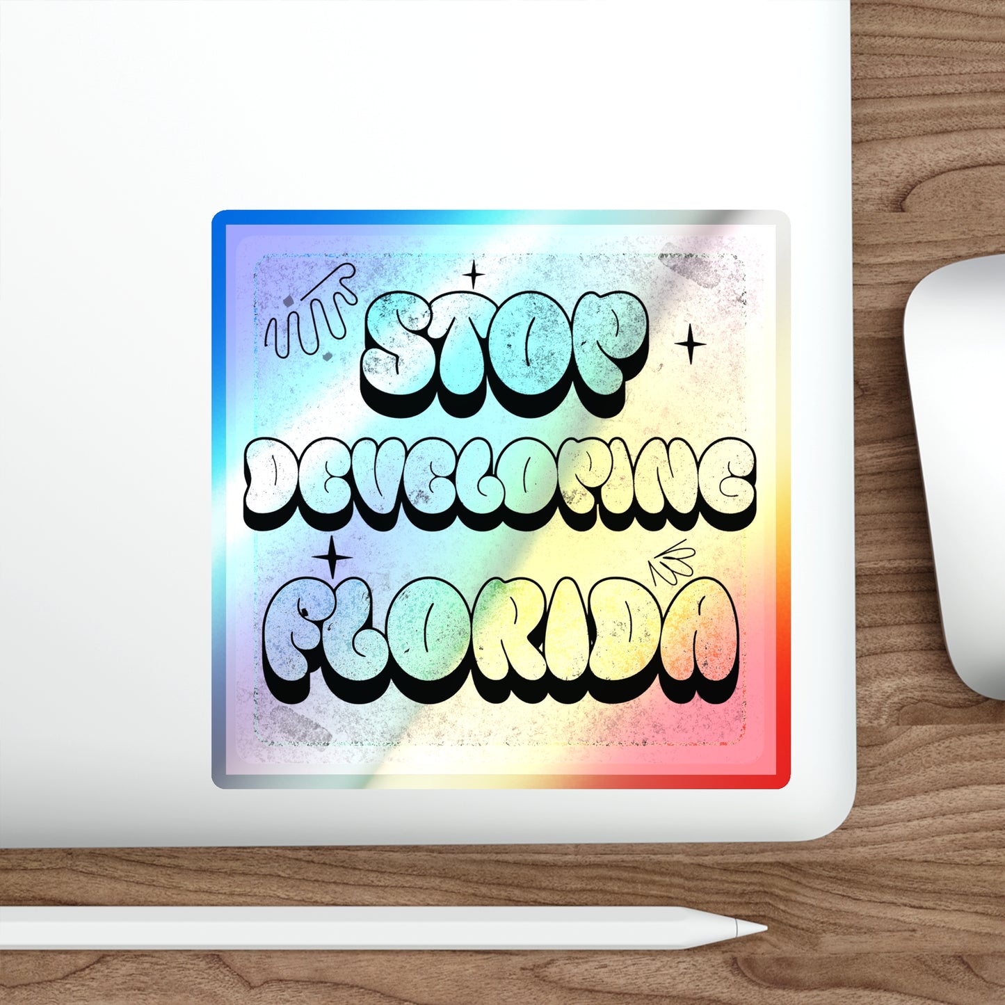 Stop Developing Florida...But Make it Cute Holographic Decal - The FloBro Show