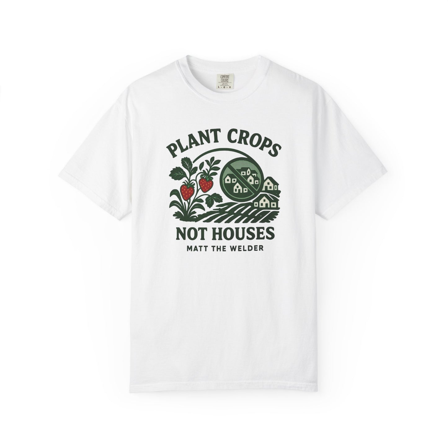Plant Crops, Not Houses Tee