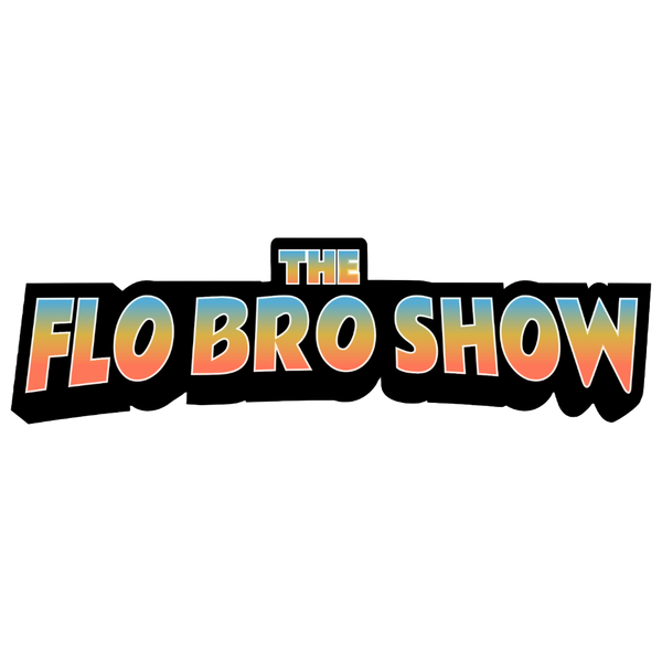 The FloBro Show