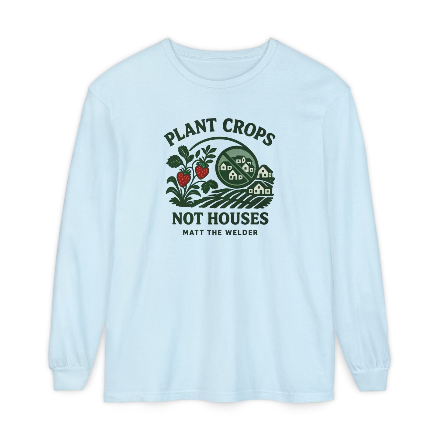 Plant Crops, Not Houses Long Sleeve Tee🍓