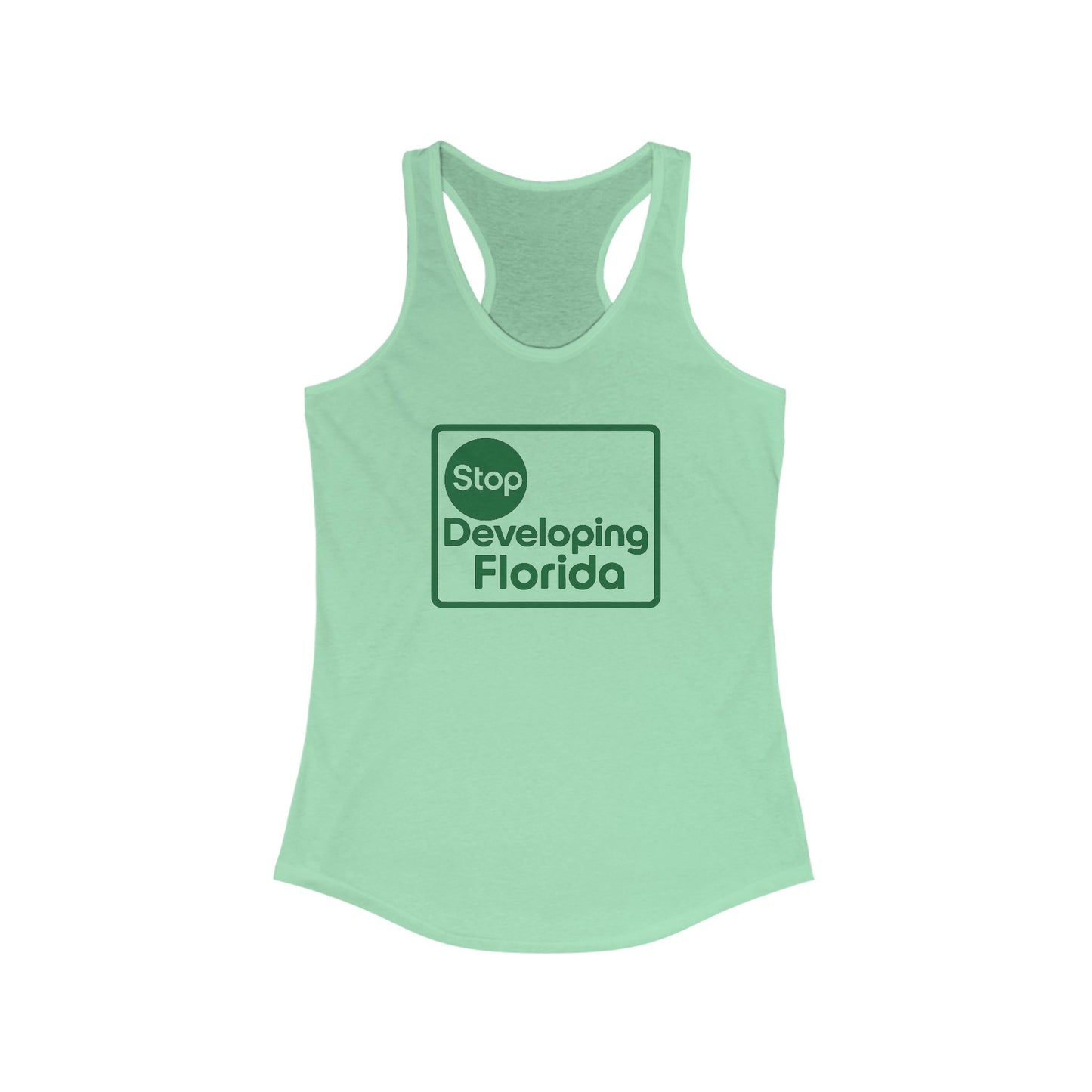 Stop Developing Florida (Where Living is a Pleasure) Racerback Tank🟢