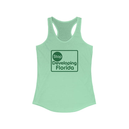 Stop Developing Florida (Where Living is a Pleasure) Racerback Tank🟢