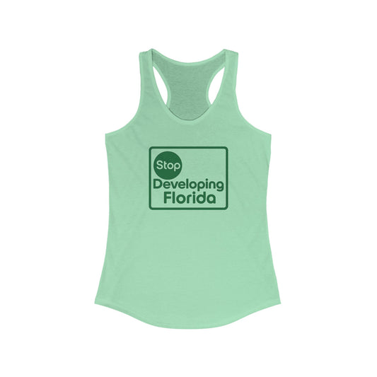 Stop Developing Florida (Where Living is a Pleasure) Racerback Tank🟢