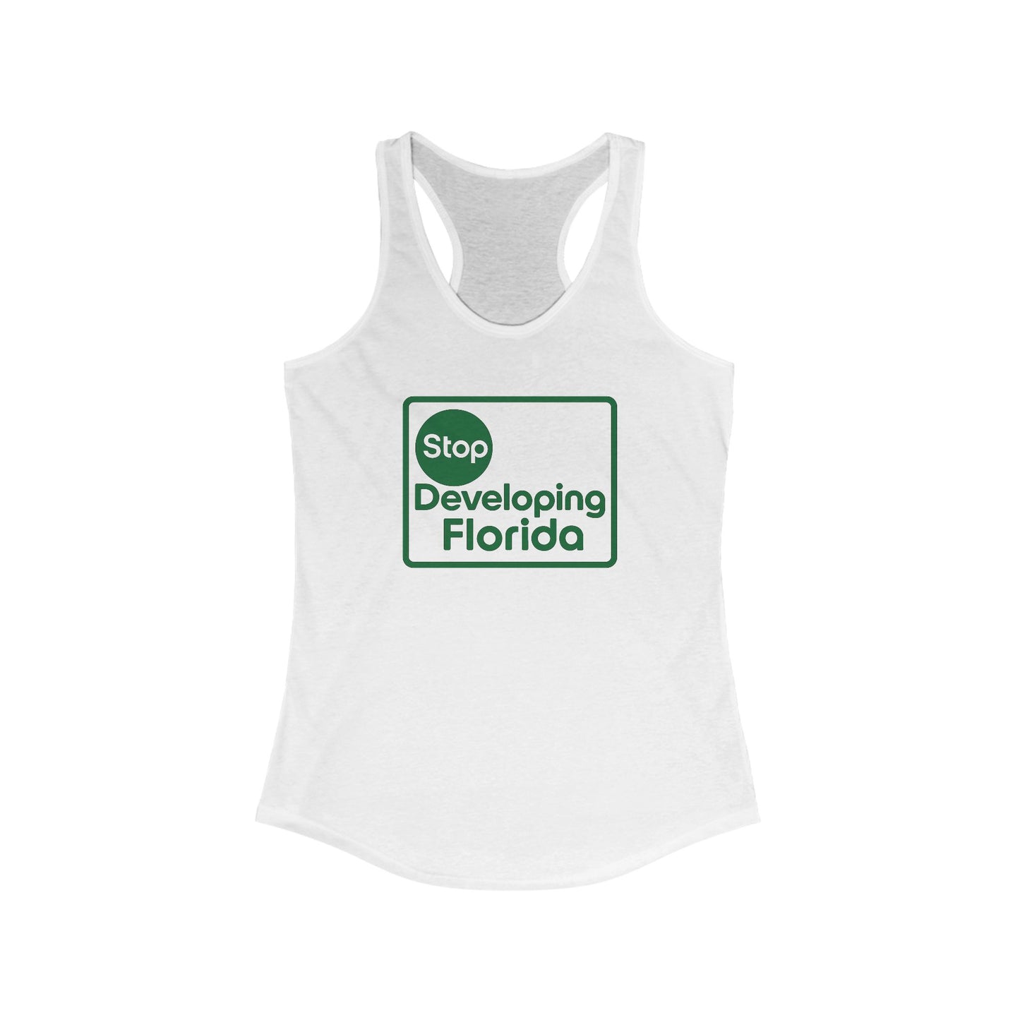 Stop Developing Florida (Where Living is a Pleasure) Racerback Tank🟢