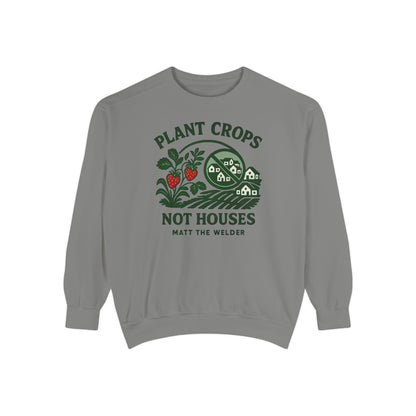 Plant Crops, Not Houses Sweatshirt🍓