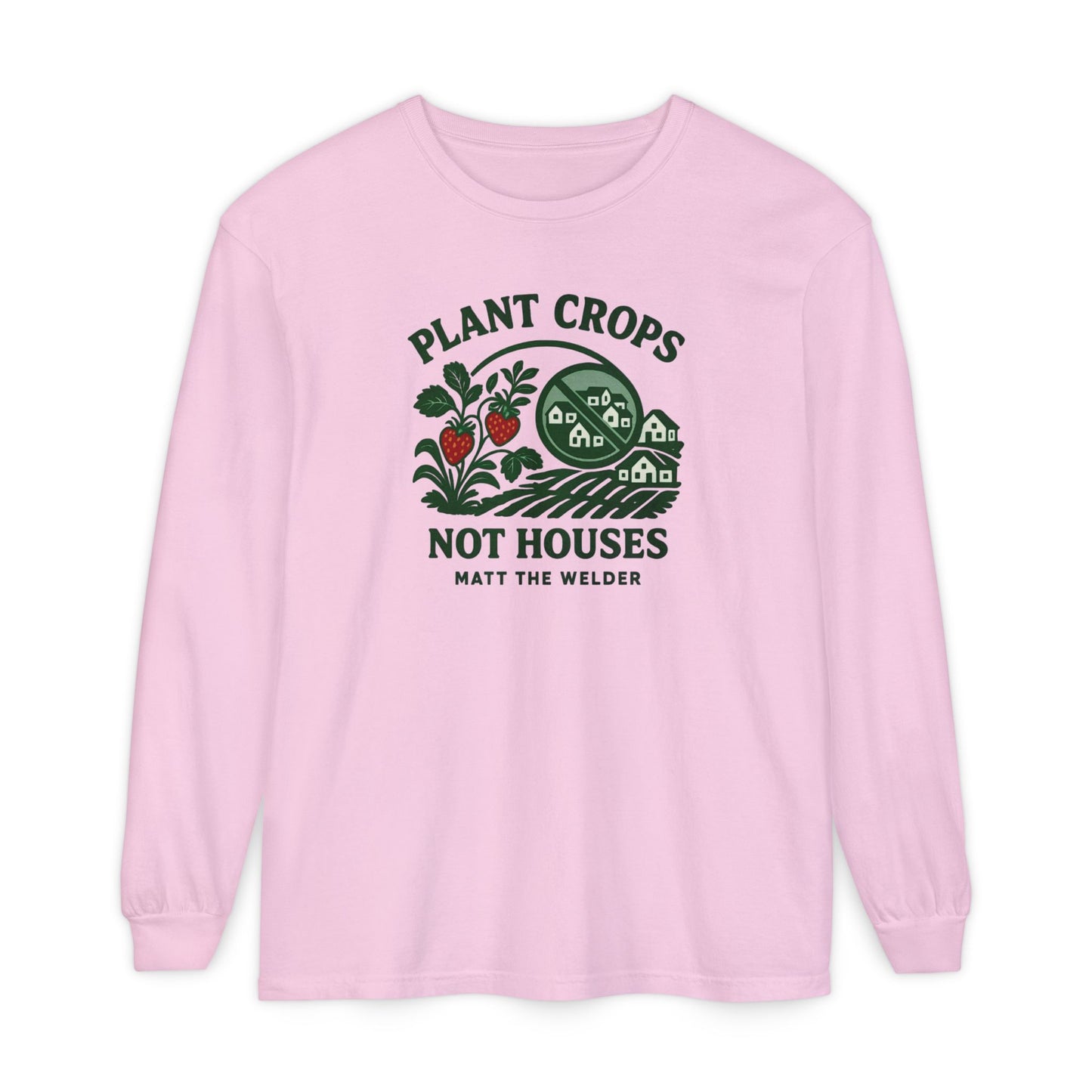 Plant Crops, Not Houses Long Sleeve Tee🍓
