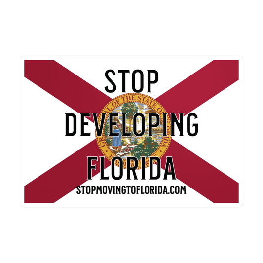 Stop Developing Florida Vinyl Decals - UV/Weather Resistant - The FloBro Show