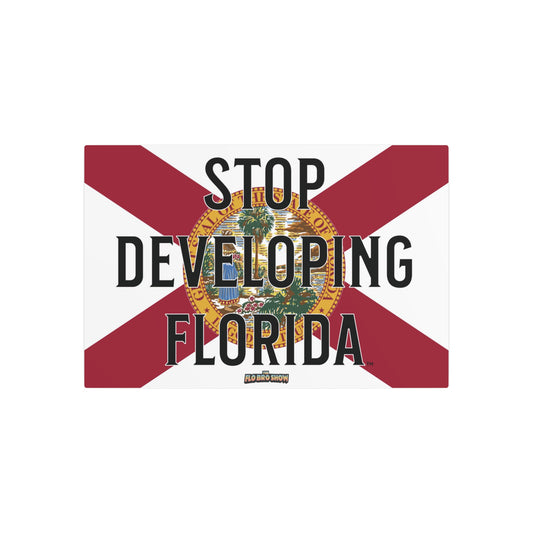 🚫🏗️ Stop Developing Florida™ Metal Wall Sign 🌴