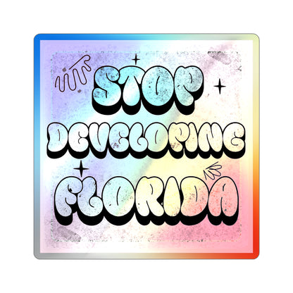 Stop Developing Florida...But Make it Cute Holographic Decal - The FloBro Show