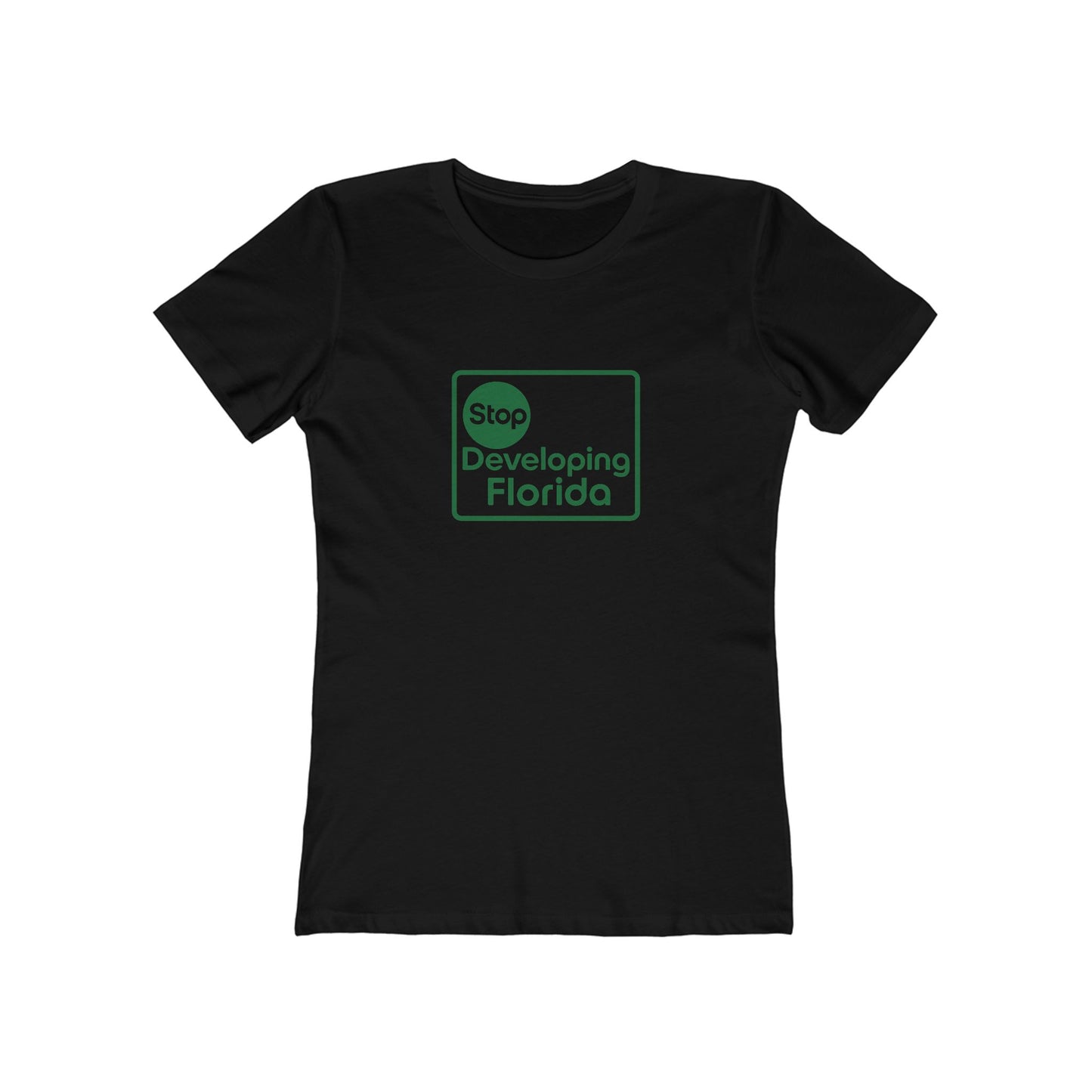 Stop Developing Florida (Where Living Is a Pleasure) Feminine-Fit Tee🟢