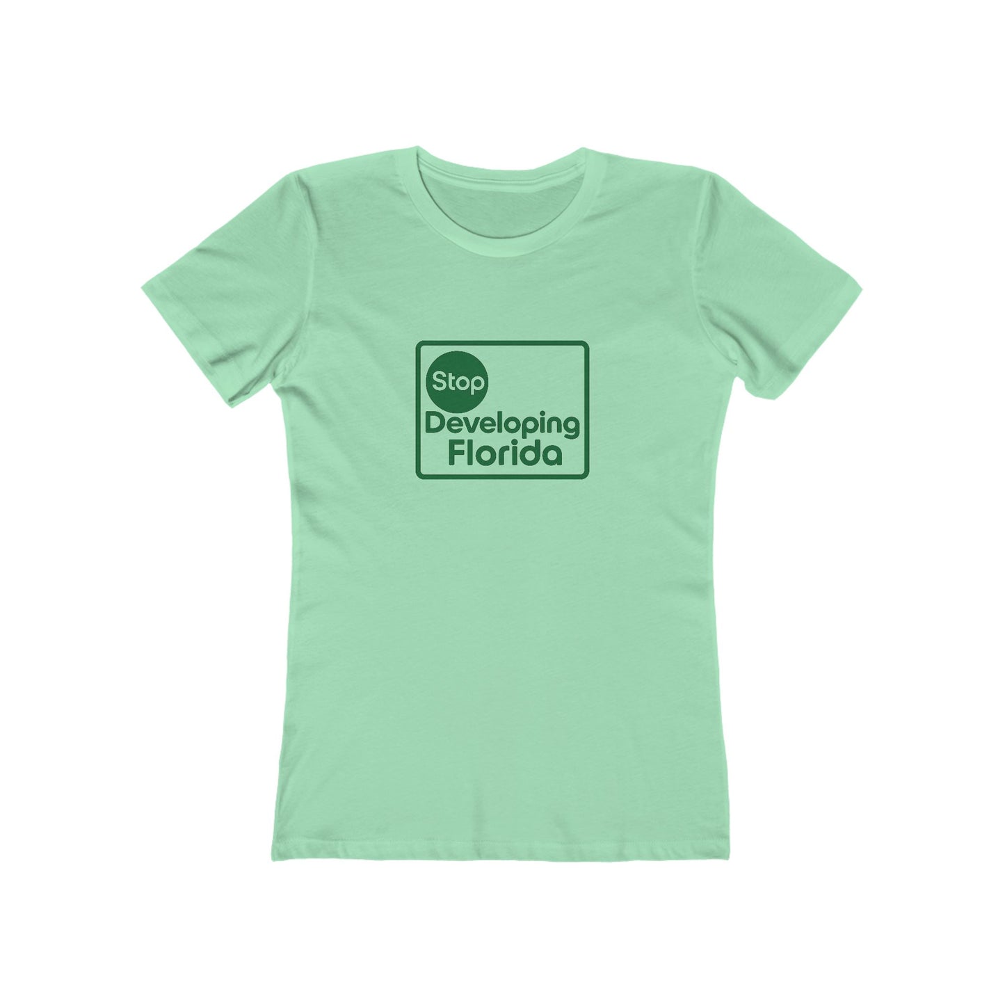 Stop Developing Florida (Where Living Is a Pleasure) Feminine-Fit Tee🟢