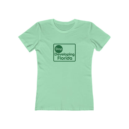 Stop Developing Florida (Where Living Is a Pleasure) Feminine-Fit Tee🟢