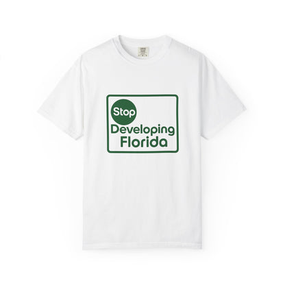 Stop Developing Florida (Where Living Is a Pleasure) Tee🟢