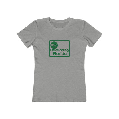 Stop Developing Florida (Where Living Is a Pleasure) Feminine-Fit Tee🟢