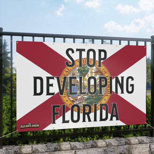 🚧 Stop Developing Florida™ – Matte Vinyl Banner