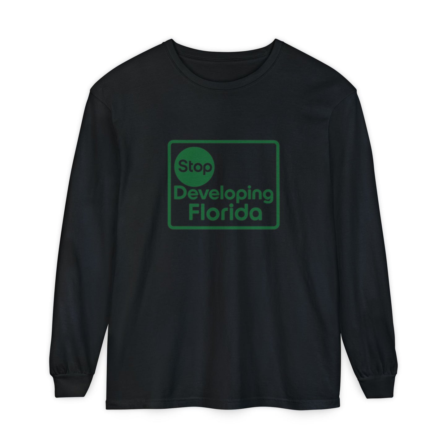 Stop Developing Florida (Where Living Is a Pleasure) Long Sleeve Tee🟢