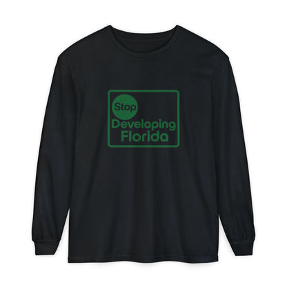 Stop Developing Florida (Where Living Is a Pleasure) Long Sleeve Tee🟢