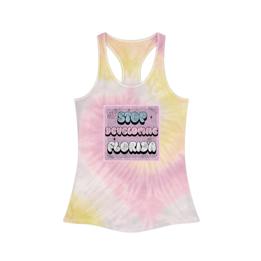 Stop Developing Florida...But Make It Aesthetic Tie-Dye Racerback Tank
