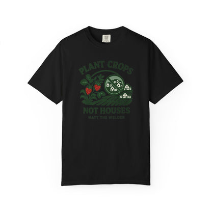 Plant Crops, Not Houses Tee