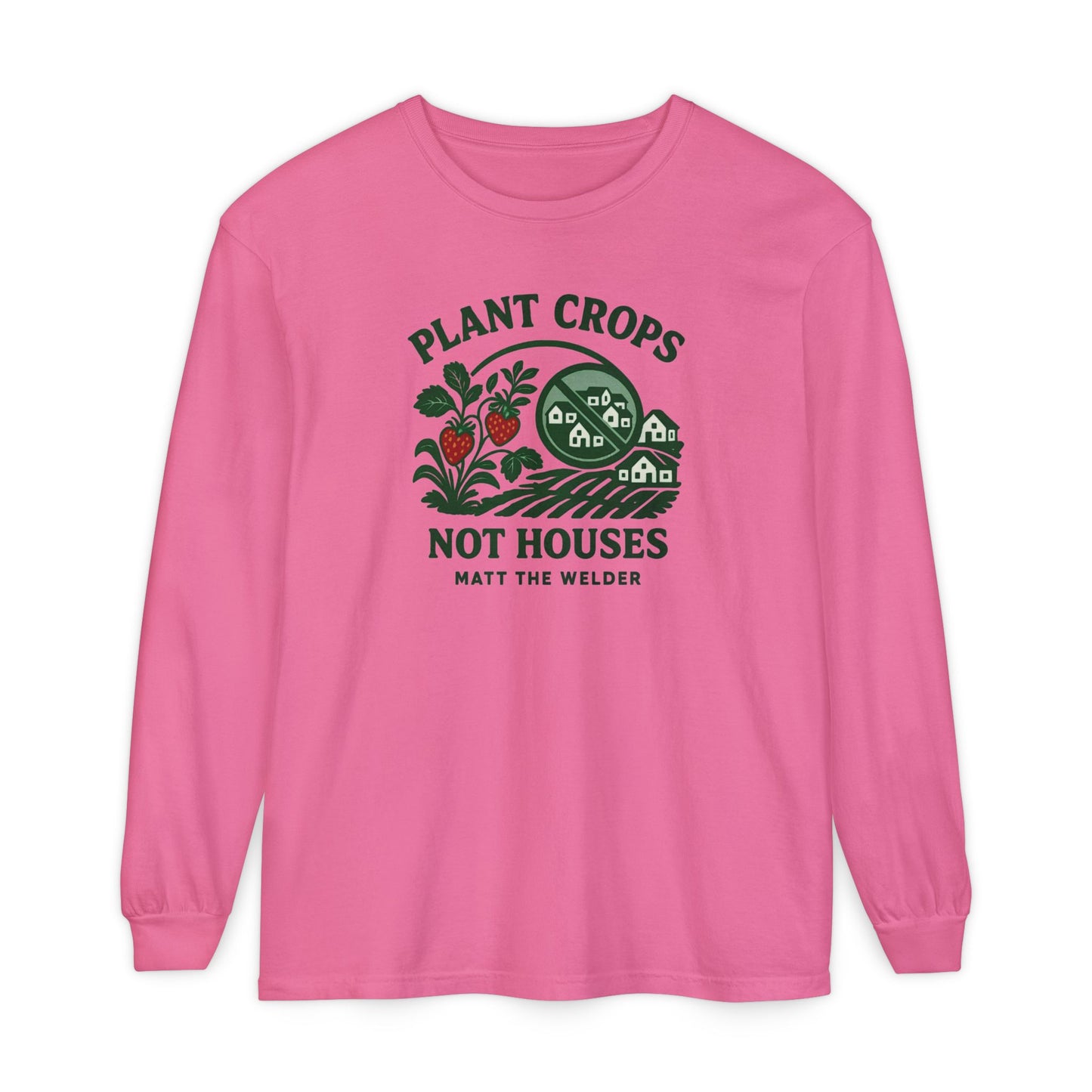 Plant Crops, Not Houses Long Sleeve Tee🍓