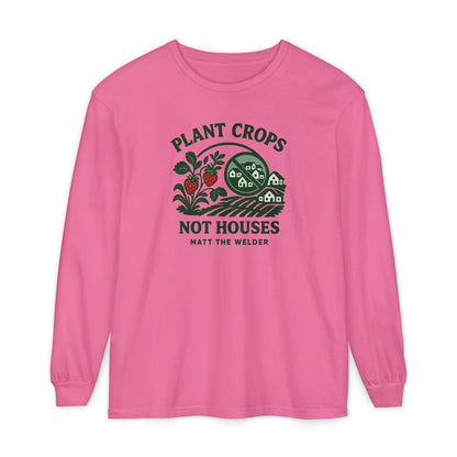 Plant Crops, Not Houses Long Sleeve Tee🍓