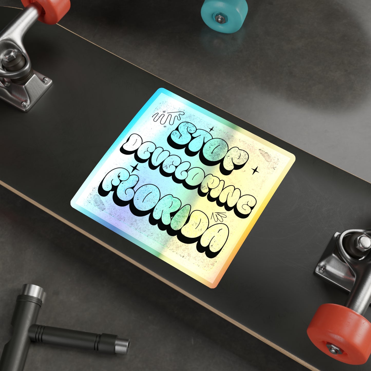 Stop Developing Florida...But Make it Cute Holographic Decal - The FloBro Show