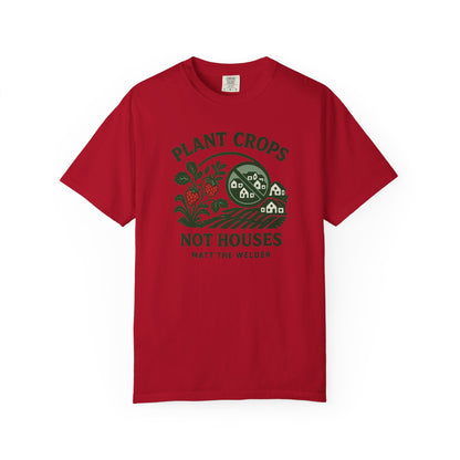 Plant Crops, Not Houses Tee