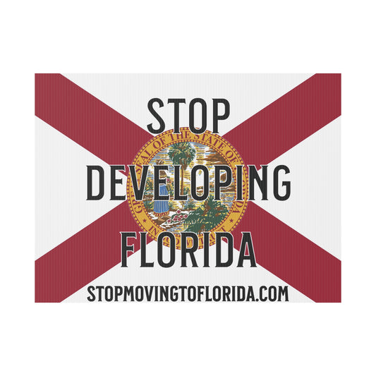 Stop Developing Florida Yard Sign - The FloBro Show