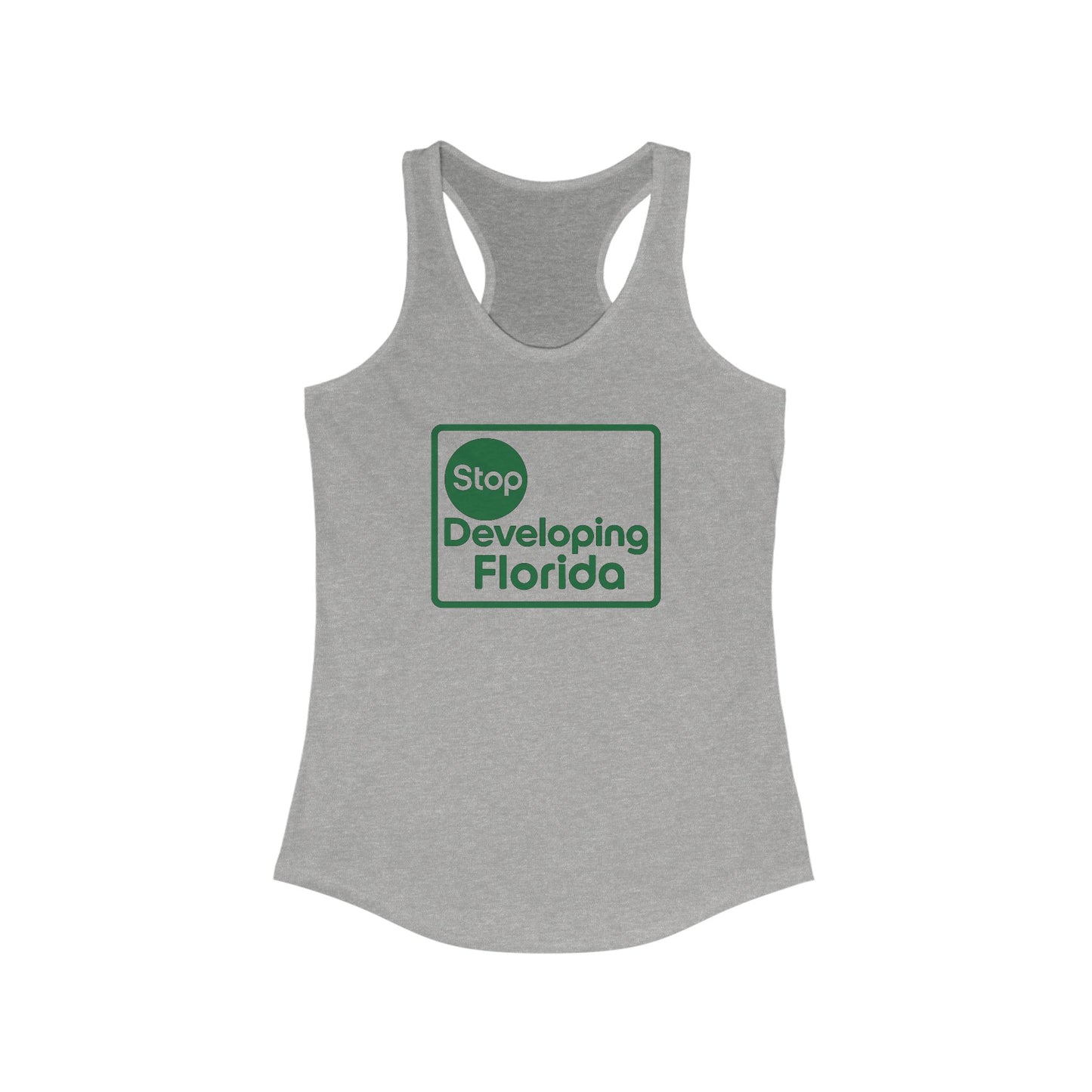 Stop Developing Florida (Where Living is a Pleasure) Racerback Tank🟢