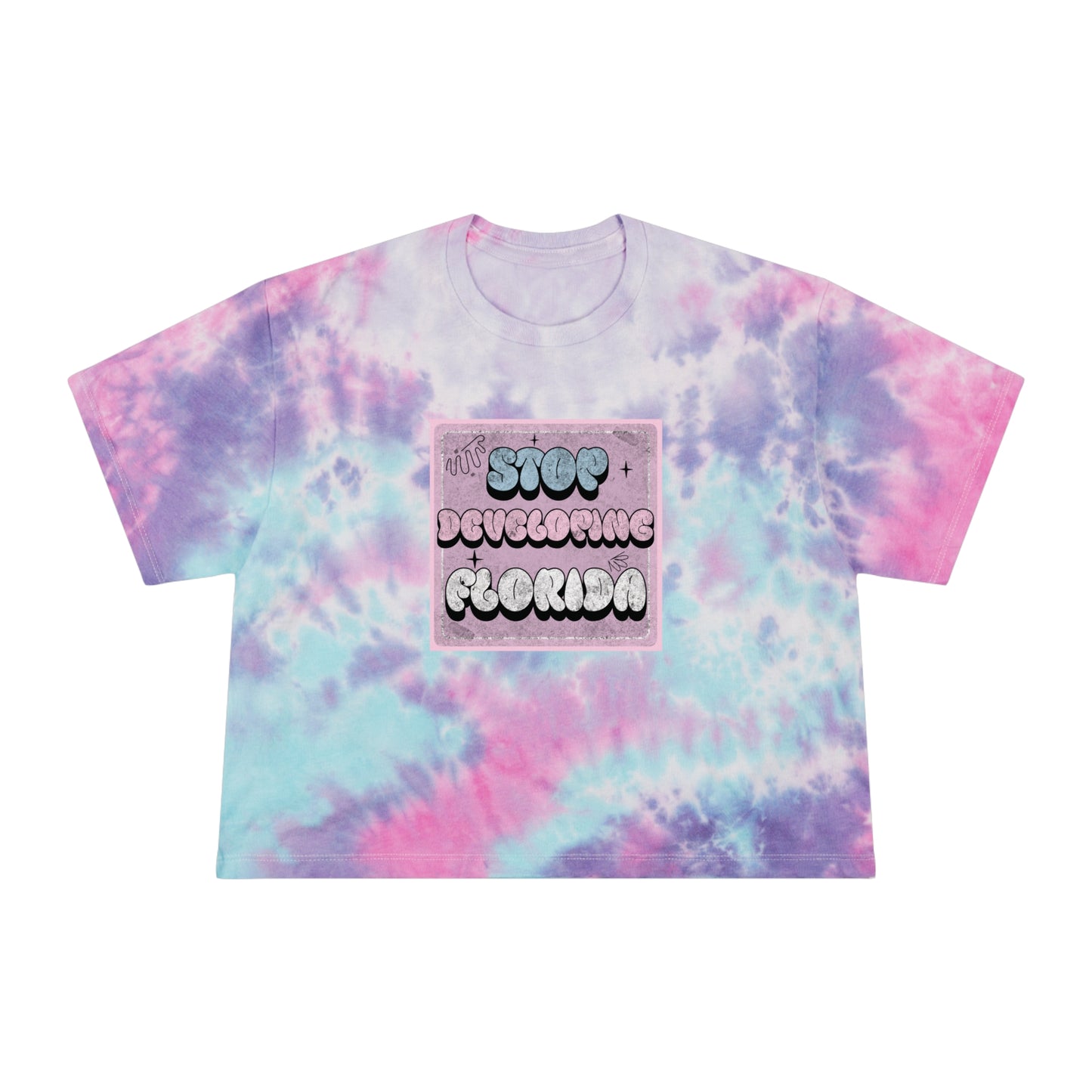 Stop Developing Florida...But Make It Aesthetic Tie-Dye Crop