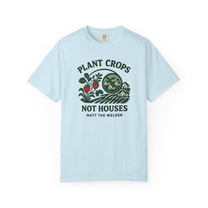 Plant Crops, Not Houses Tee