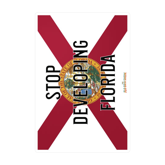 Stop Developing Florida Vinyl Decals - UV Resistant/Waterproof