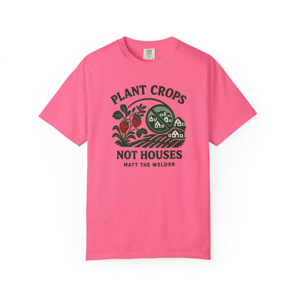 Plant Crops, Not Houses Tee