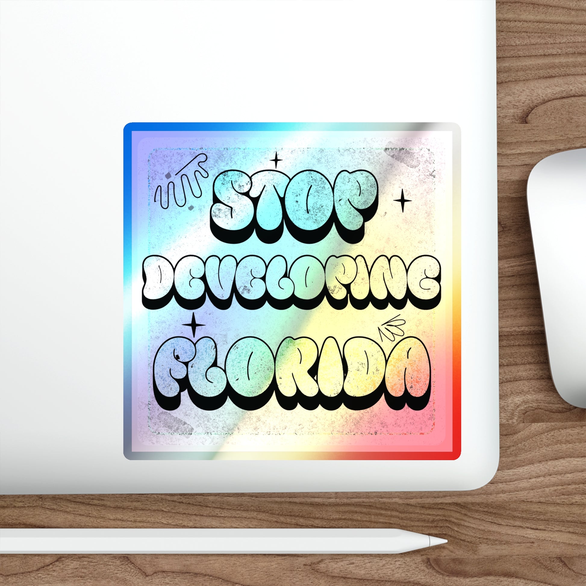 Stop Developing Florida...But Make it Cute Holographic Decal - The FloBro Show
