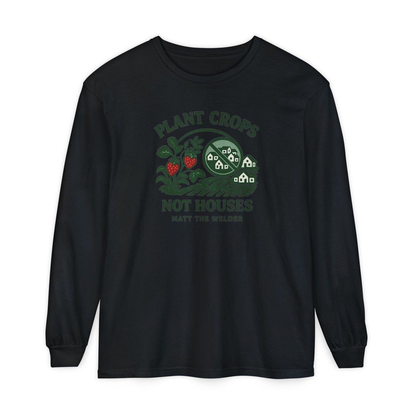 Plant Crops, Not Houses Long Sleeve Tee🍓