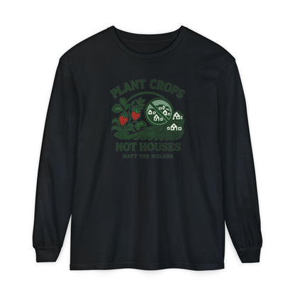 Plant Crops, Not Houses Long Sleeve Tee🍓