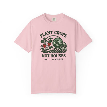 Plant Crops, Not Houses Tee