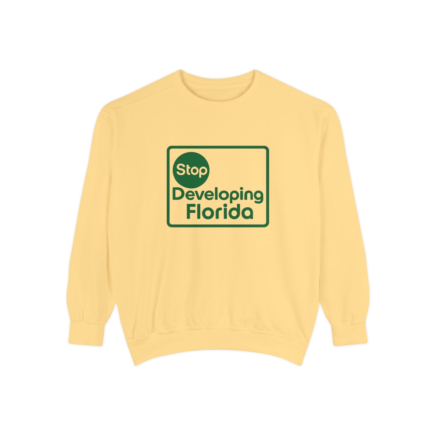 Stop Developing Florida (Where Living Is a Pleasure) Sweatshirt🟢