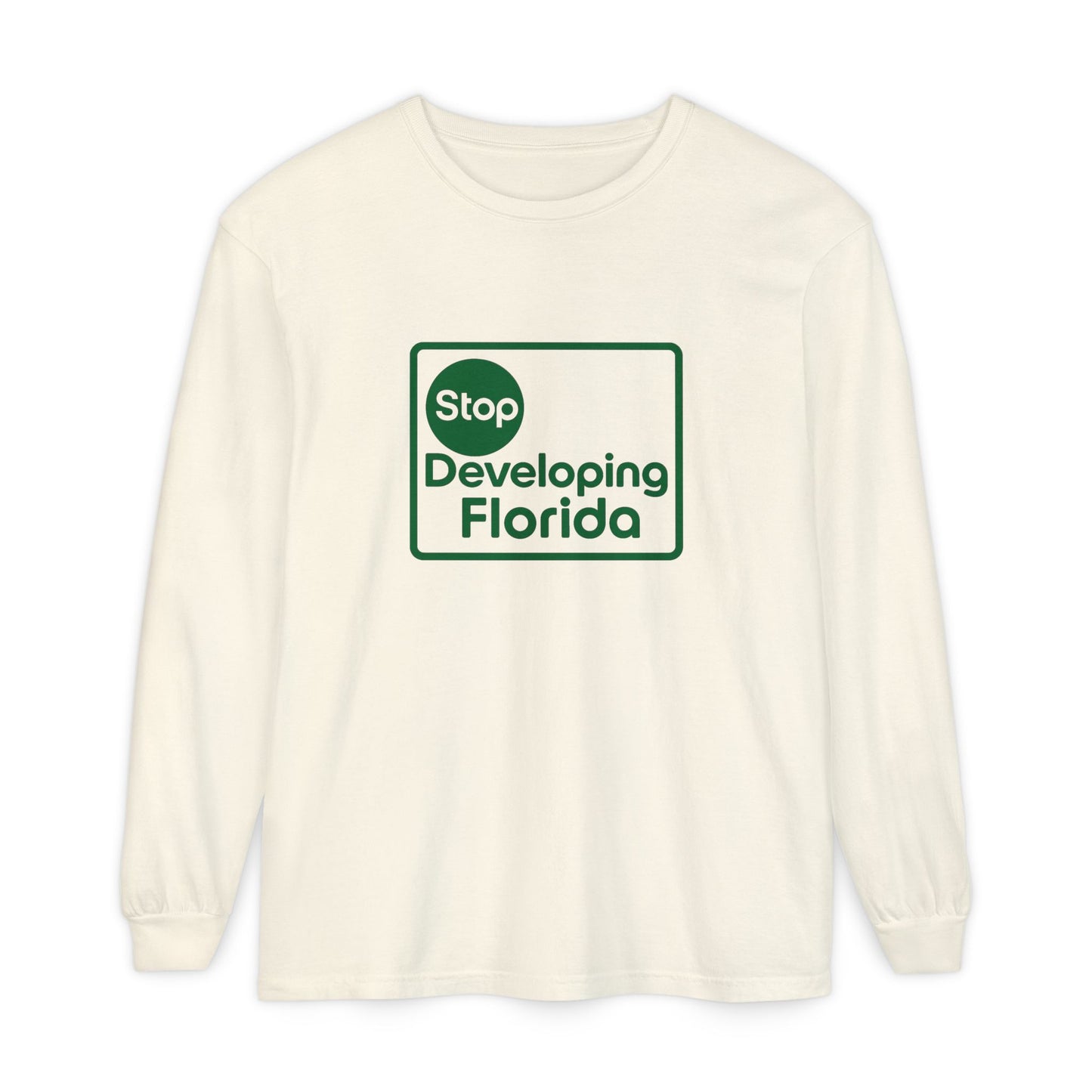 Stop Developing Florida (Where Living Is a Pleasure) Long Sleeve Tee🟢