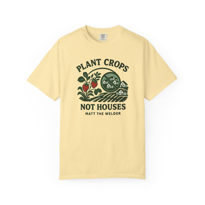 Plant Crops, Not Houses Tee