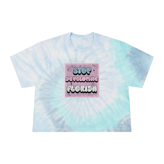 Stop Developing Florida...But Make It Aesthetic Tie-Dye Crop